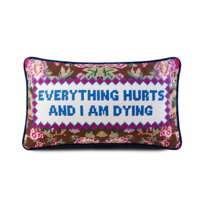 Everything Hurts Needlepoint Pillow
