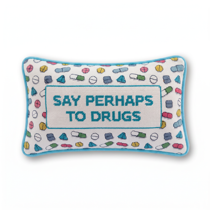 Perhaps to Drugs Needlepoint Pillow
